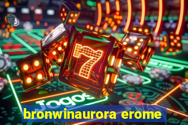 bronwinaurora erome